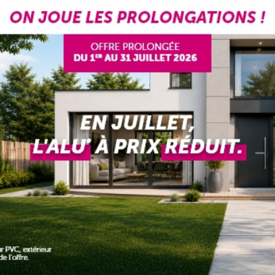 Offre Prolongée : Vos menuiseries aluminium à prix réduit !