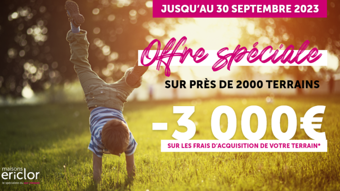 Offre spéciale : économisez jusqu’à 3.000€ sur l’achat de votre terrain !