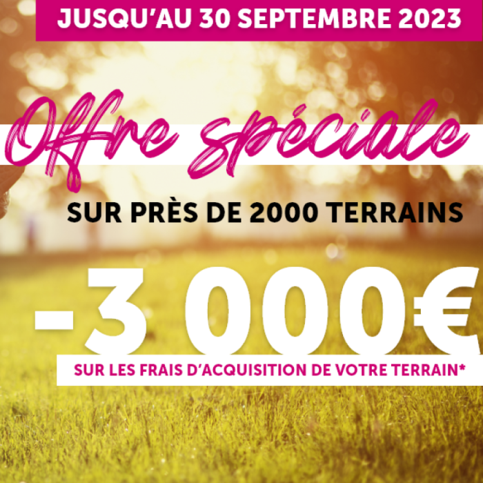 Offre spéciale : économisez jusqu’à 3.000€ sur l’achat de votre terrain !